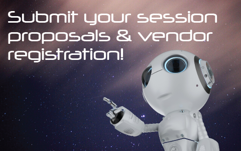 Robot pointing to text that reads submit your session proposals and vendor registration